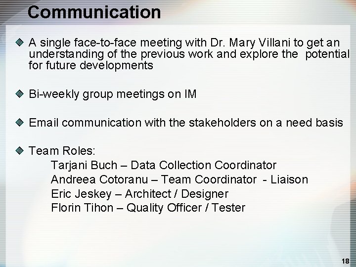 Communication A single face-to-face meeting with Dr. Mary Villani to get an understanding of