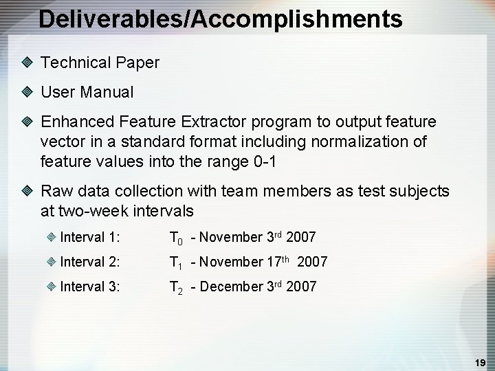 Deliverables/Accomplishments Technical Paper User Manual Enhanced Feature Extractor program to output feature vector in