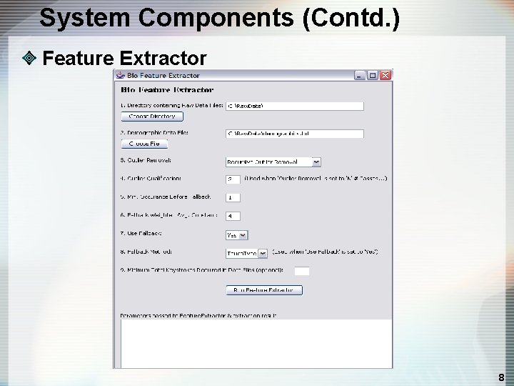 System Components (Contd. ) Feature Extractor 8 