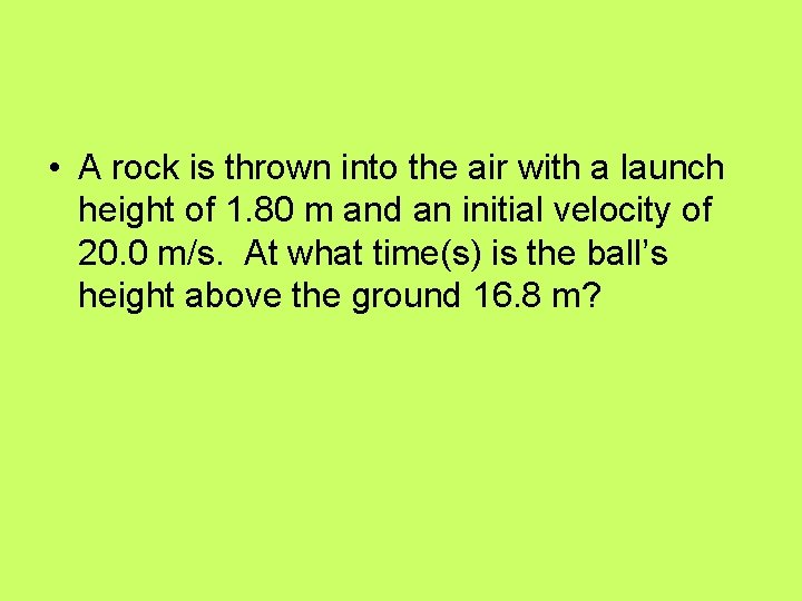  • A rock is thrown into the air with a launch height of