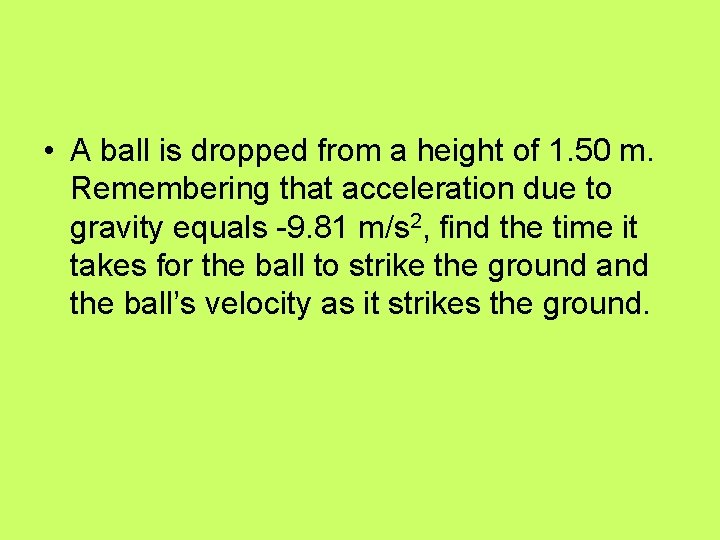  • A ball is dropped from a height of 1. 50 m. Remembering