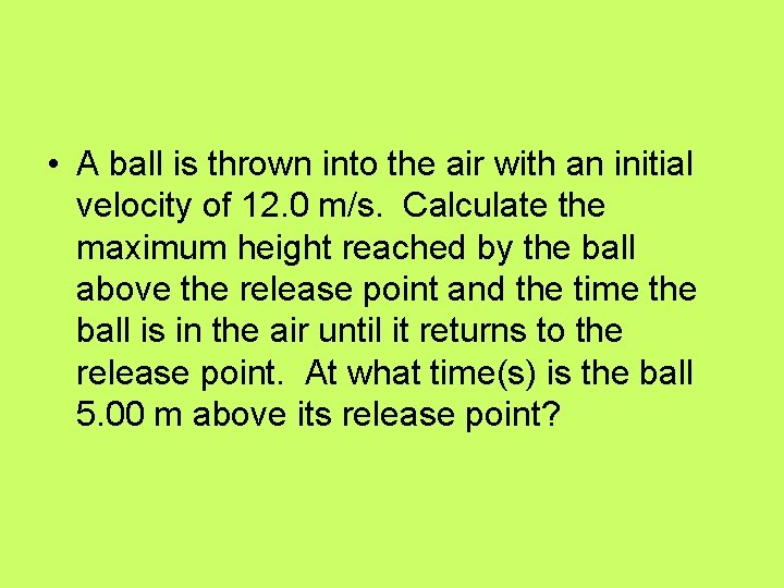  • A ball is thrown into the air with an initial velocity of