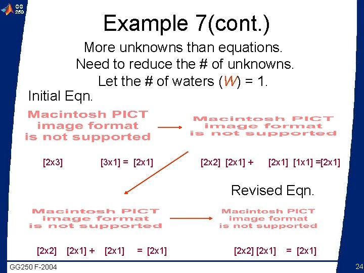 Example 7(cont. ) More unknowns than equations. Need to reduce the # of unknowns.