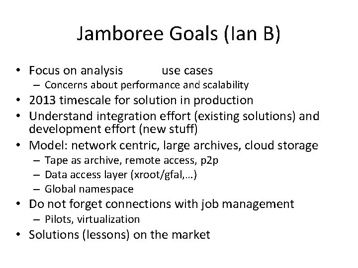 Jamboree Goals (Ian B) • Focus on analysis use cases – Concerns about performance