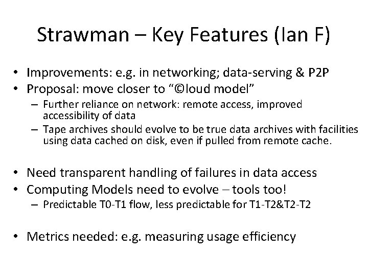 Strawman – Key Features (Ian F) • Improvements: e. g. in networking; data-serving &