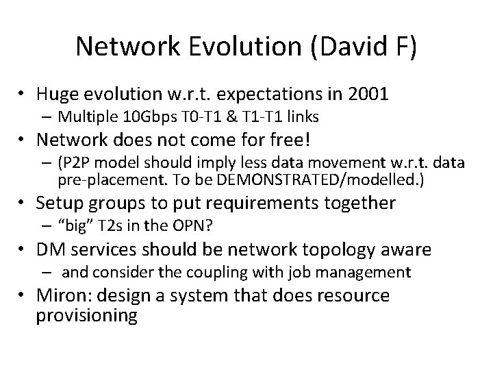 Network Evolution (David F) • Huge evolution w. r. t. expectations in 2001 –