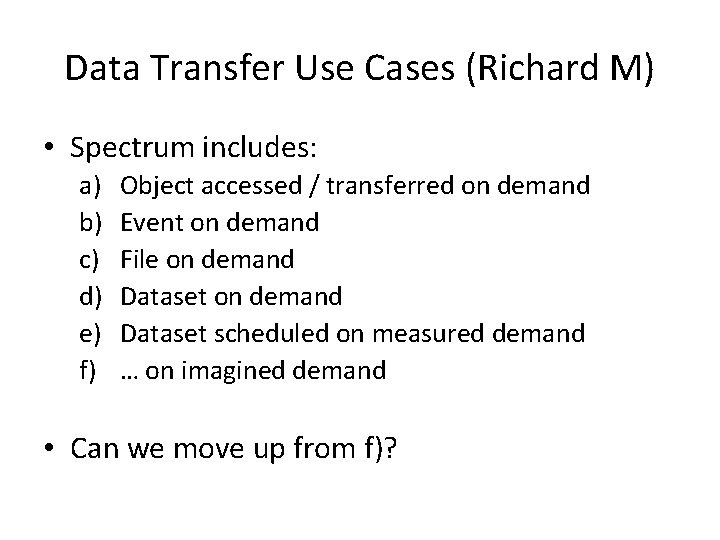 Data Transfer Use Cases (Richard M) • Spectrum includes: a) b) c) d) e)