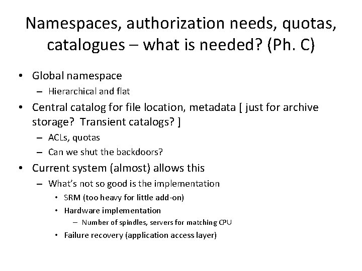 Namespaces, authorization needs, quotas, catalogues – what is needed? (Ph. C) • Global namespace