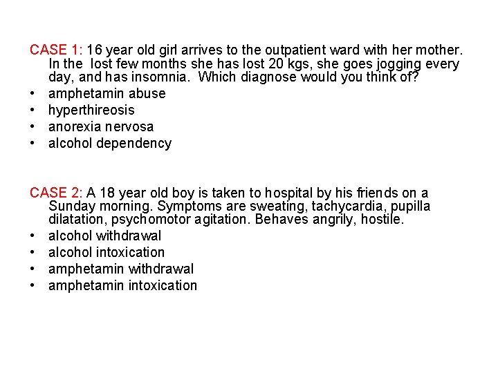 CASE 1: 16 year old girl arrives to the outpatient ward with her mother.
