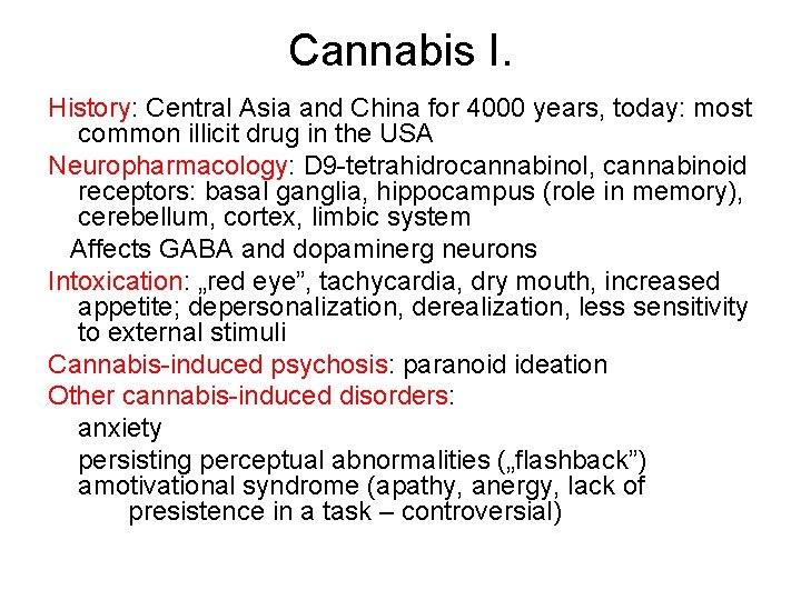 Cannabis I. History: Central Asia and China for 4000 years, today: most common illicit