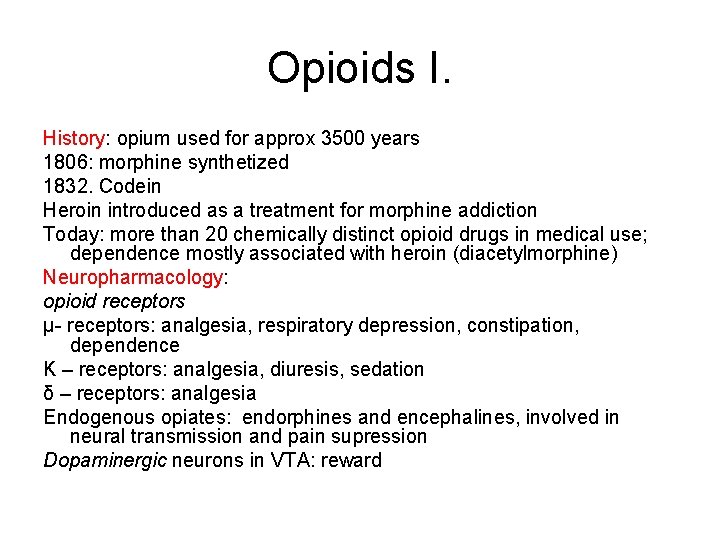 Opioids I. History: opium used for approx 3500 years 1806: morphine synthetized 1832. Codein