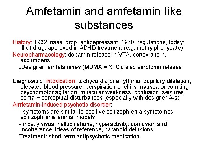 Amfetamin and amfetamin-like substances History: 1932. nasal drop, antidepressant, 1970. regulations, today: illicit drug,