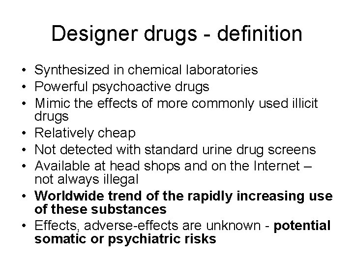 Designer drugs - definition • Synthesized in chemical laboratories • Powerful psychoactive drugs •