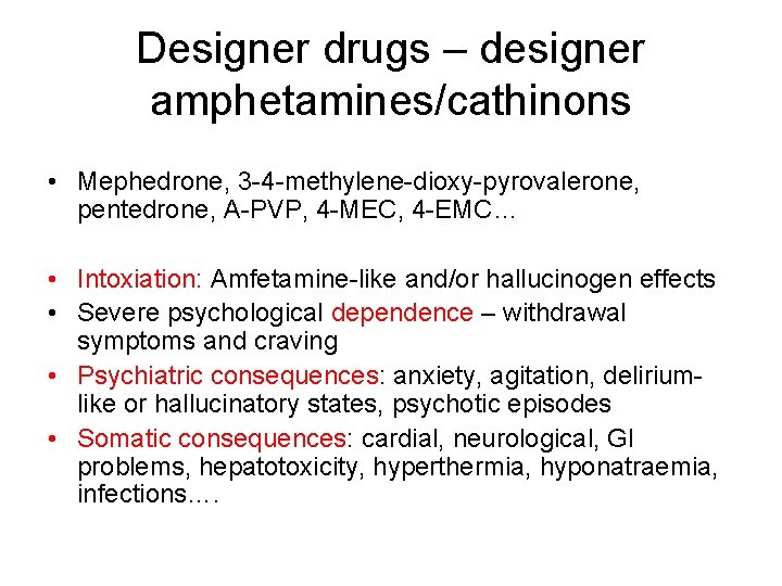 Designer drugs – designer amphetamines/cathinons • Mephedrone, 3 -4 -methylene-dioxy-pyrovalerone, pentedrone, A-PVP, 4 -MEC,