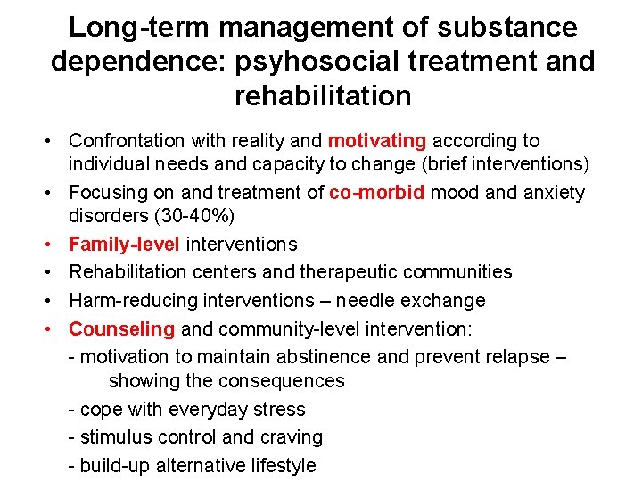 Long-term management of substance dependence: psyhosocial treatment and rehabilitation • Confrontation with reality and