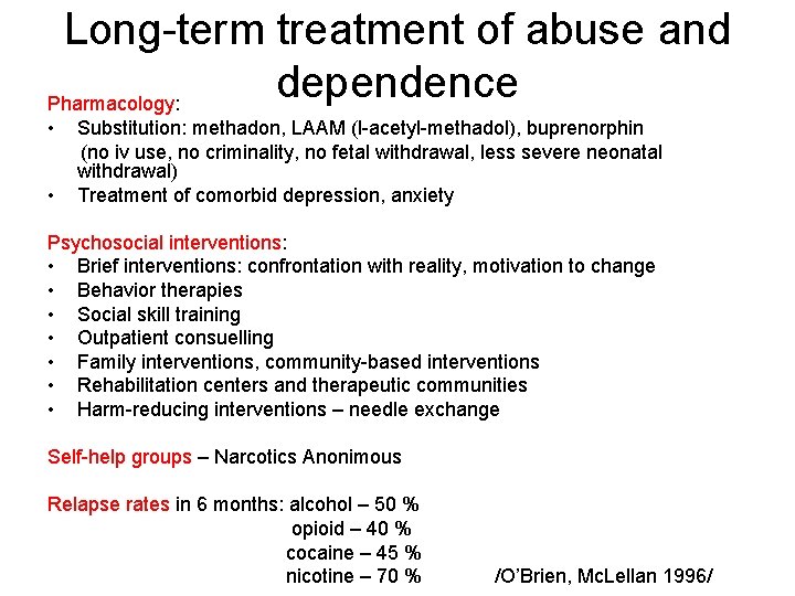 Long-term treatment of abuse and dependence Pharmacology: • • Substitution: methadon, LAAM (l-acetyl-methadol), buprenorphin
