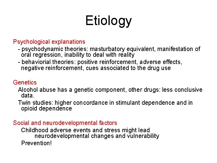 Etiology Psychological explanations - psychodynamic theories: masturbatory equivalent, manifestation of oral regression, inability to