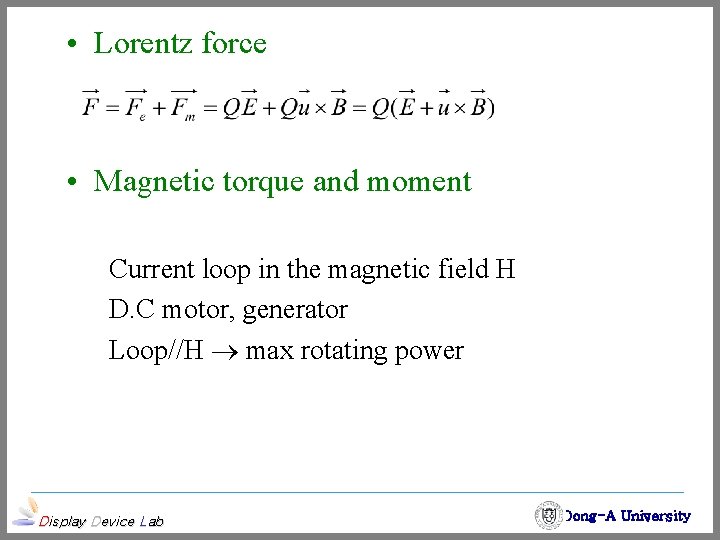  • Lorentz force • Magnetic torque and moment Current loop in the magnetic