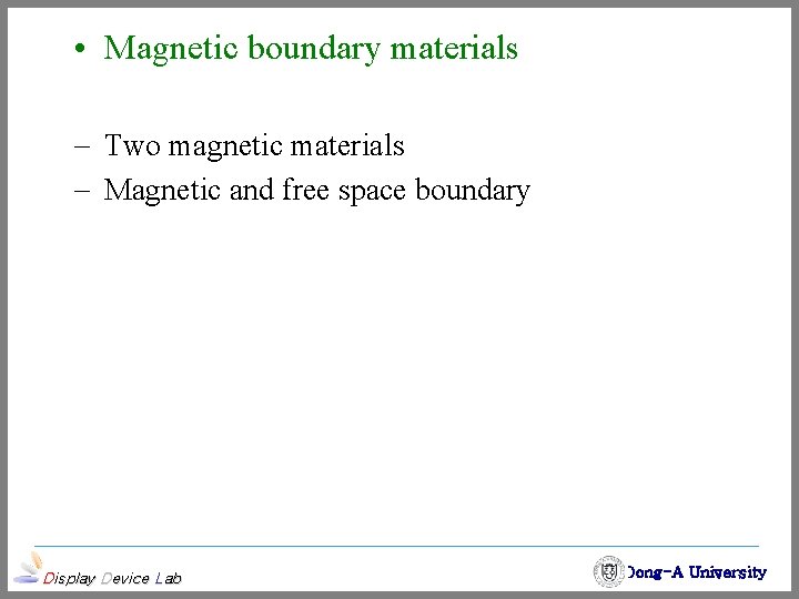 • Magnetic boundary materials - Two magnetic materials - Magnetic and free space