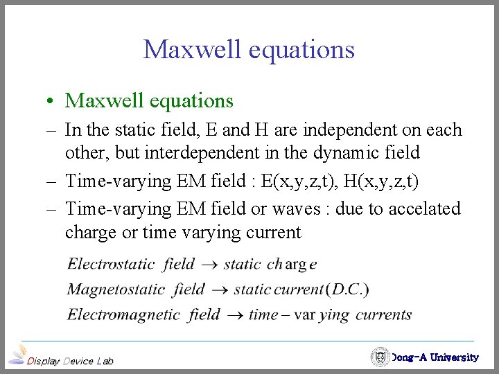 Maxwell equations • Maxwell equations – In the static field, E and H are