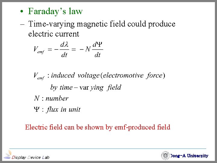  • Faraday’s law – Time-varying magnetic field could produce electric current Electric field