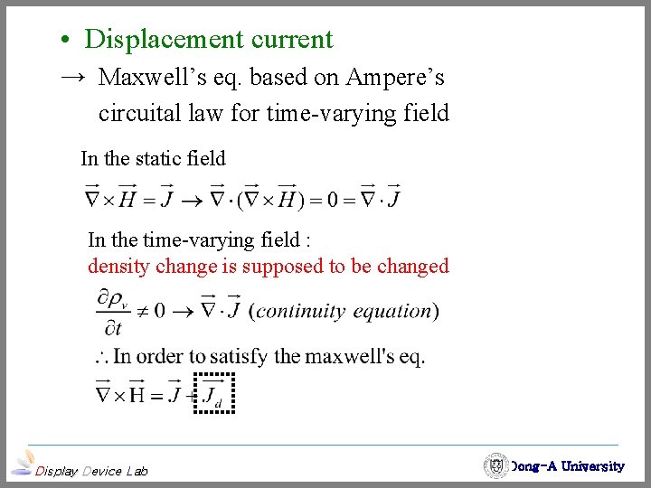  • Displacement current → Maxwell’s eq. based on Ampere’s circuital law for time-varying