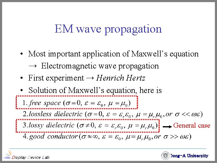 EM wave propagation • Most important application of Maxwell’s equation → Electromagnetic wave propagation