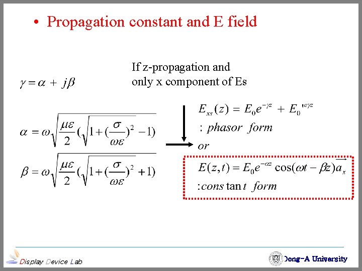  • Propagation constant and E field If z-propagation and only x component of