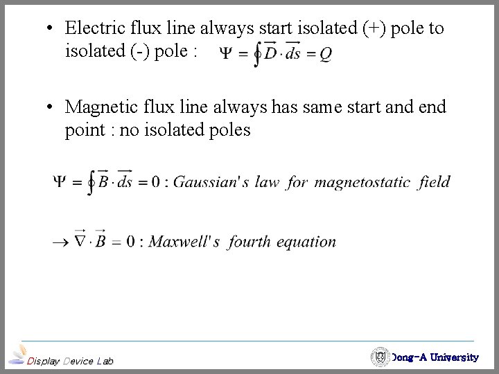  • Electric flux line always start isolated (+) pole to isolated (-) pole