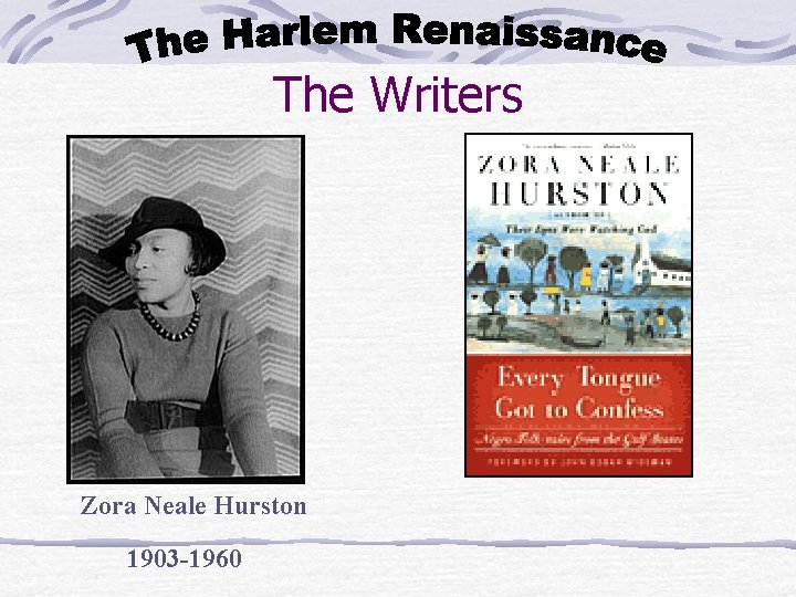 The Writers Zora Neale Hurston 1903 -1960 