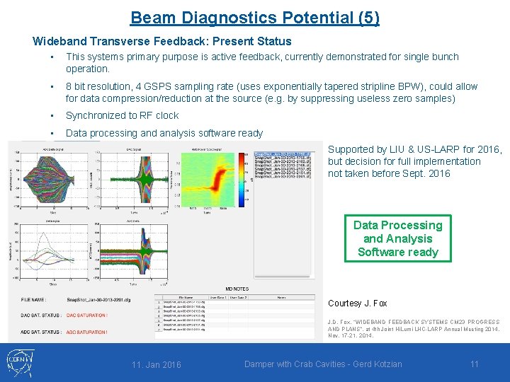 Beam Diagnostics Potential (5) Wideband Transverse Feedback: Present Status • This systems primary purpose