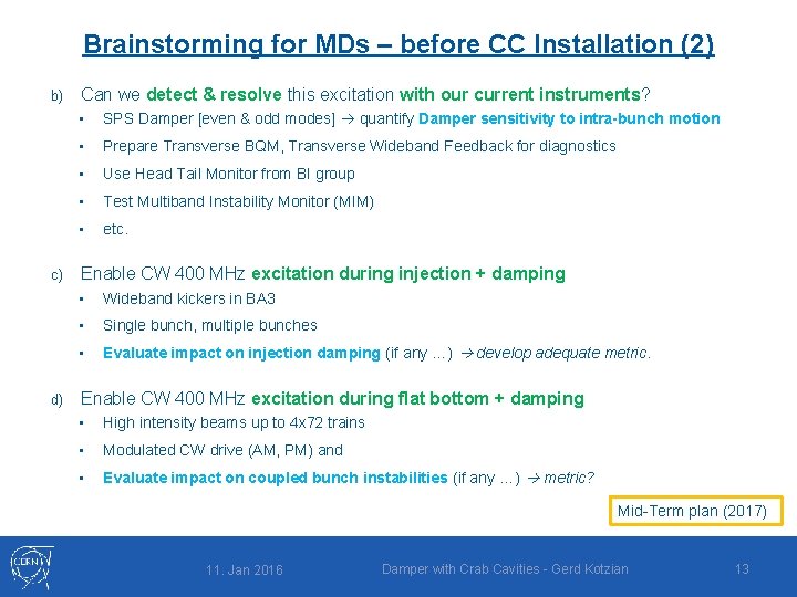 Brainstorming for MDs – before CC Installation (2) b) c) d) Can we detect