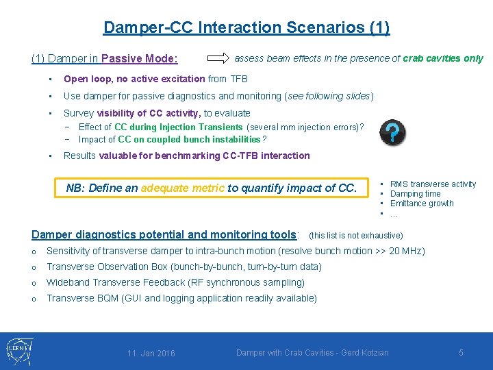 Damper-CC Interaction Scenarios (1) Damper in Passive Mode: assess beam effects in the presence