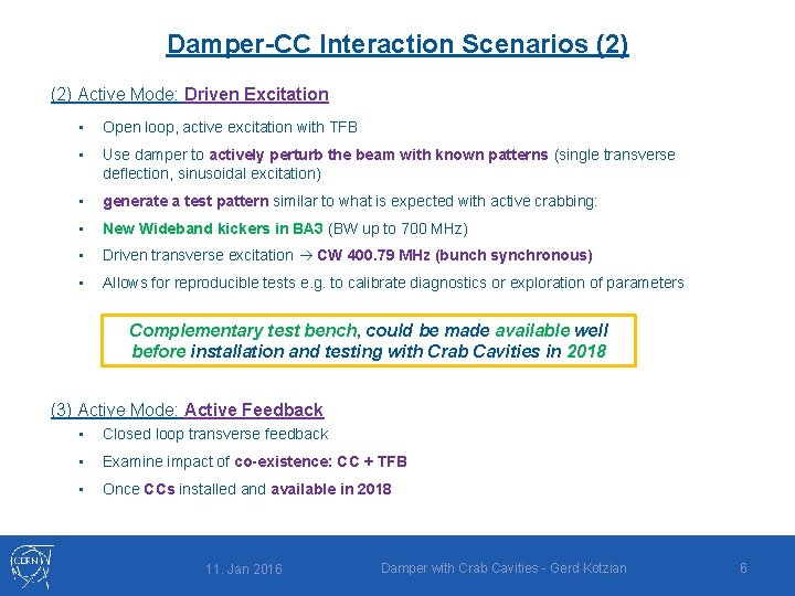 Damper-CC Interaction Scenarios (2) Active Mode: Driven Excitation • Open loop, active excitation with
