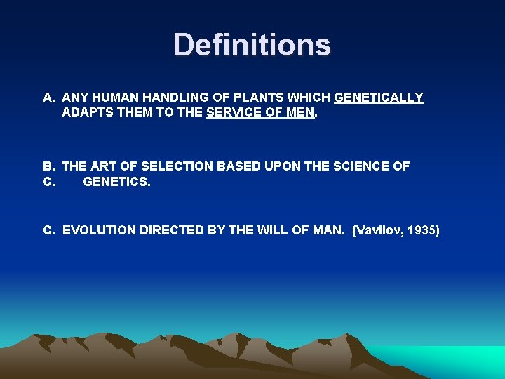 Definitions A. ANY HUMAN HANDLING OF PLANTS WHICH GENETICALLY ADAPTS THEM TO THE SERVICE