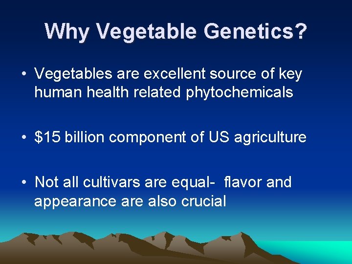 Why Vegetable Genetics? • Vegetables are excellent source of key human health related phytochemicals