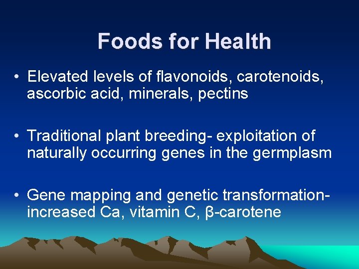 Foods for Health • Elevated levels of flavonoids, carotenoids, ascorbic acid, minerals, pectins •