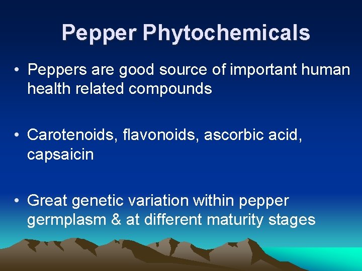 Pepper Phytochemicals • Peppers are good source of important human health related compounds •