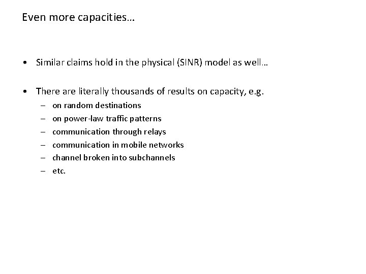 Even more capacities… • Similar claims hold in the physical (SINR) model as well…