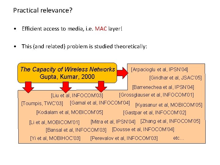 Practical relevance? • Efficient access to media, i. e. MAC layer! • This (and