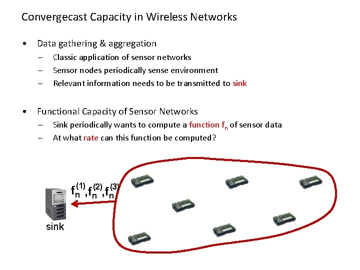 Convergecast Capacity in Wireless Networks • Data gathering & aggregation – – – Classic