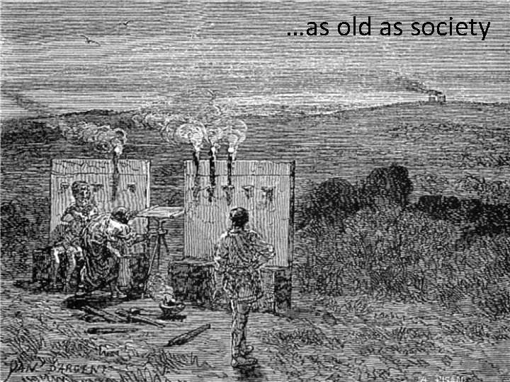 …as old as society 