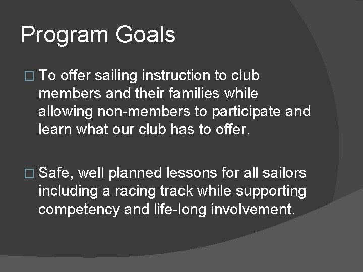 Program Goals � To offer sailing instruction to club members and their families while