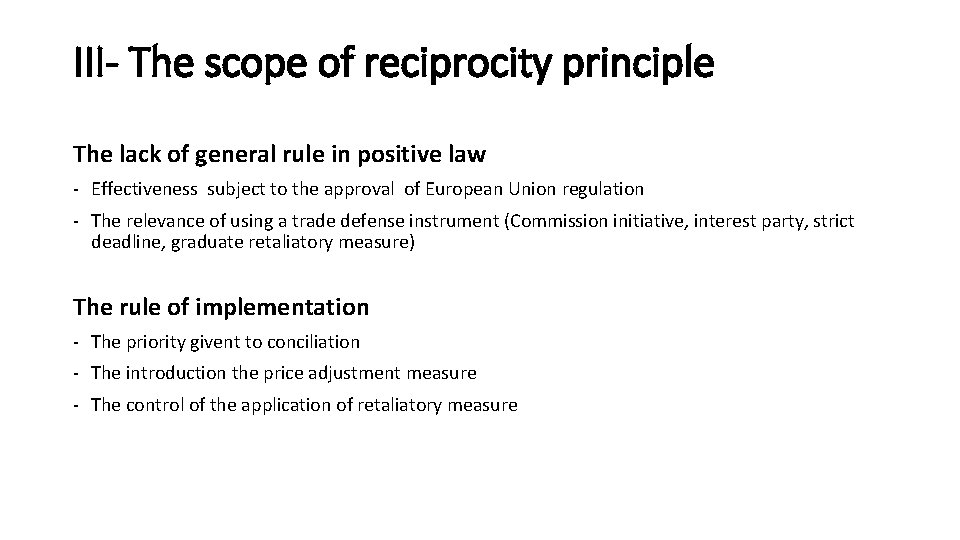 III- The scope of reciprocity principle The lack of general rule in positive law