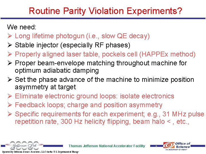 Routine Parity Violation Experiments? We need: Ø Long lifetime photogun (i. e. , slow