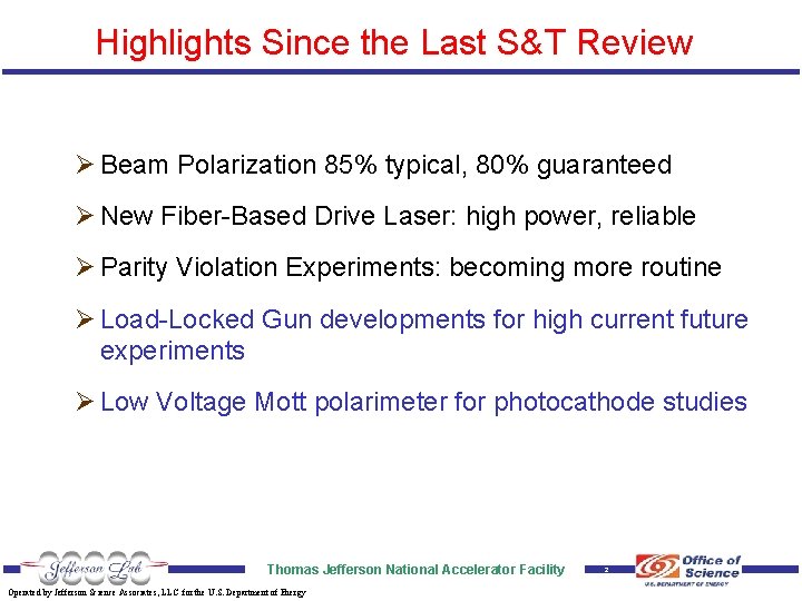 Highlights Since the Last S&T Review Ø Beam Polarization 85% typical, 80% guaranteed Ø
