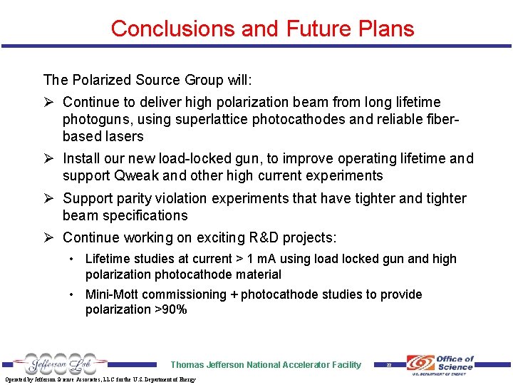 Conclusions and Future Plans The Polarized Source Group will: Ø Continue to deliver high