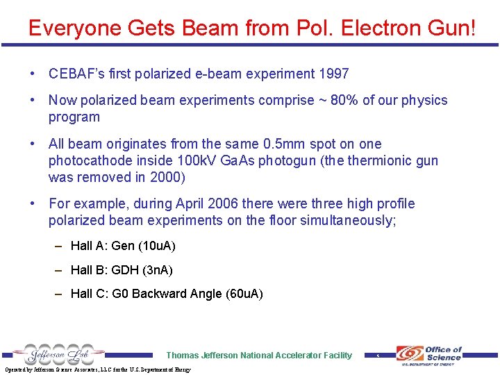 Everyone Gets Beam from Pol. Electron Gun! • CEBAF’s first polarized e-beam experiment 1997