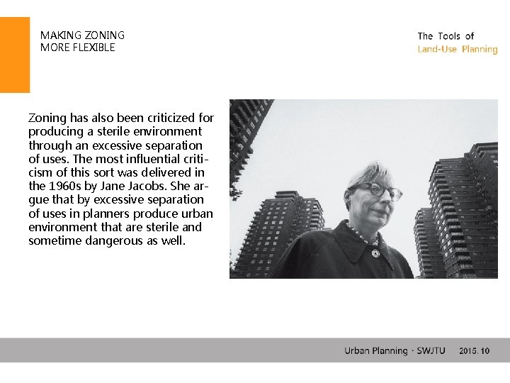 MAKING ZONING MORE FLEXIBLE Zoning has also been criticized for producing a sterile environment