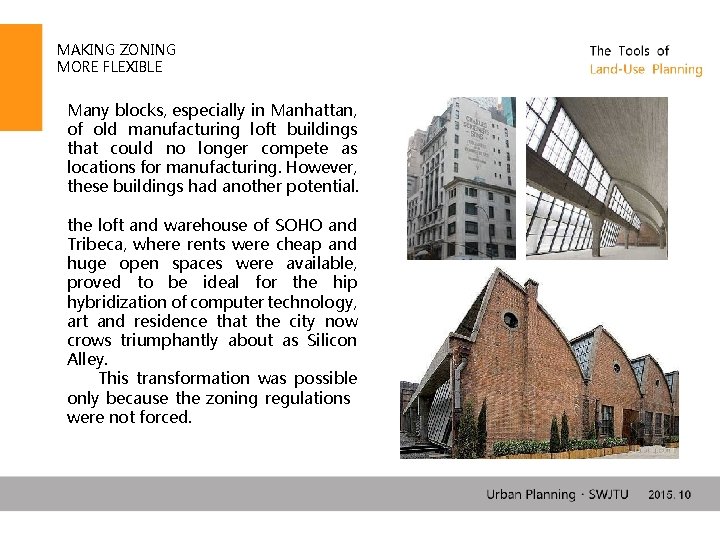 MAKING ZONING MORE FLEXIBLE Many blocks, especially in Manhattan, of old manufacturing loft buildings